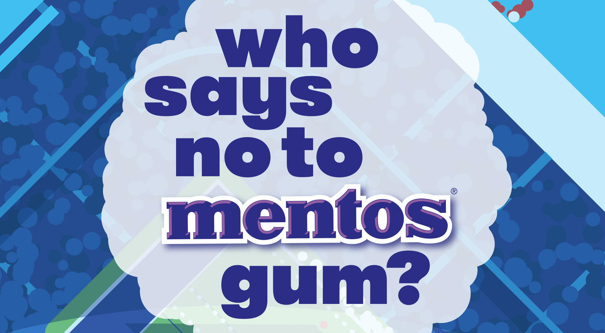 Who says no to mentos gum?